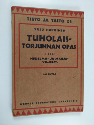 Yrjö Hukkinen : Tuholaistorjunnan opas, 1 - Hedelmä- ja m...
