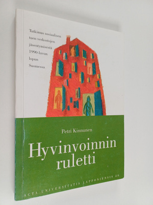 Petri Kinnunen : Hyvinvoinnin ruletti - tutkimus sosiaali...