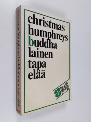 Christmas Humphreys : Buddhalainen tapa elää