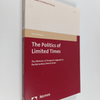 Kari Palonen : The politics of limited times : the rhetor... - pikkukuva 1