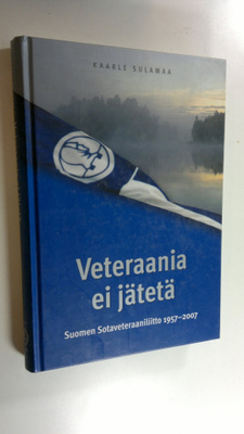 Kaarle Sulamaa : Veteraania ei jätetä : Suomen sotavetera...