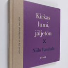 Niilo Rauhala : Kirkas lumi, jäljetön : runoja (signeerat... - pikkukuva 1