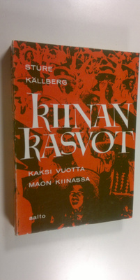 Sture Källberg : Kiinan kasvot : kaksi vuotta Maon Kiinassa