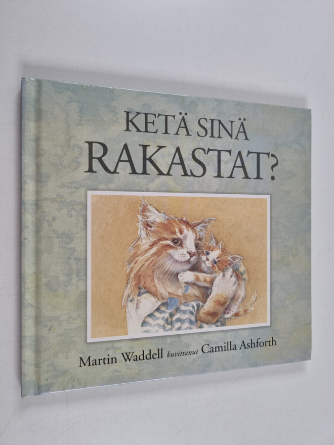 Martin Waddell : Ketä sinä rakastat