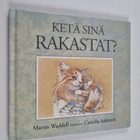 Martin Waddell : Ketä sinä rakastat - pikkukuva 1
