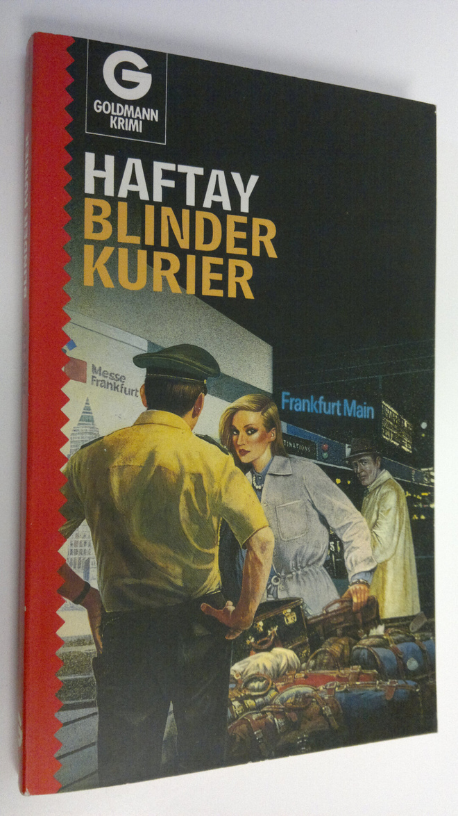 Haftay : Blinder Kurier : Kriminalroman