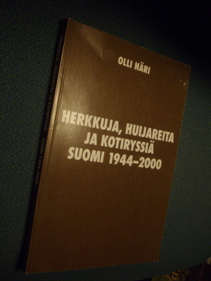 Olli Näri: HERKKUJA HUIJAREITA JA KOTIRYSSIÄ SUOMI 1944-2000