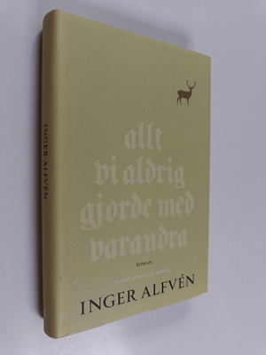 Inger Alfven : Allt vi aldrig gjorde med varandra : en mi...