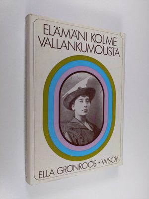 Ella Grönroos : Elämäni kolme vallankumousta