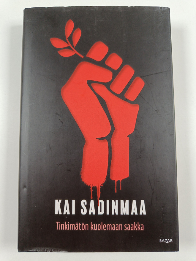 Kai Sadinmaa : Tinkimätön kuolemaan saakka