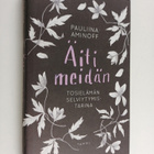Pauliina Aminoff : Äiti meidän : tosielämän selviytymista... - pikkukuva 1