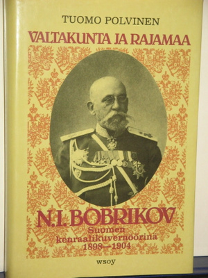 Tuomo Polvinen : VALTAKUNTA JA RAJAMAA N.I. BOBRIKOV Suomen