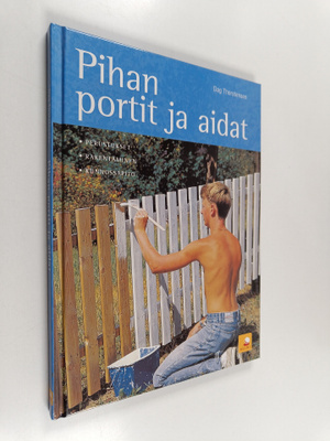 Dag Thorstensen : Pihan portit ja aidat : perustukset, ra...