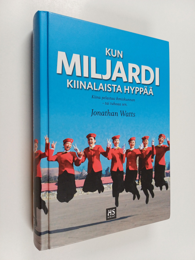 Jonathan Watts : Kun miljardi kiinalaista hyppää : kuinka...