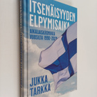 Jukka Tarkka : Itsenäisyyden elpymisaika : aikalaiskronik... - pikkukuva 1