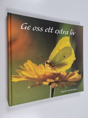 Sissel Lund-Stenbäck : Ge oss ett extra liv : en samling ...