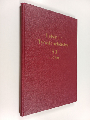 Jussi (toim.) Raitio : Helsingin työväenyhdistys 50-vuotias