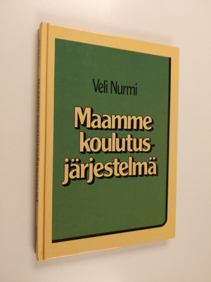 Veli Nurmi : Maamme koulutusjärjestelmä eilen, tänään, hu...