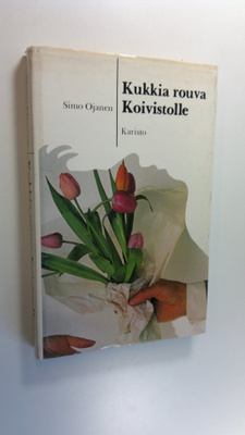 Simo Ojanen : Kukkia rouva Koivistolle