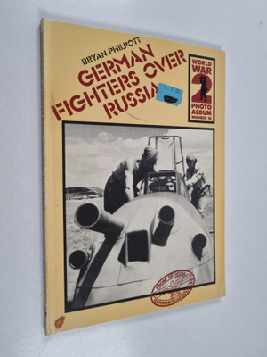 Bryan Philpott : German Fighters Over Russia - A Selectio...