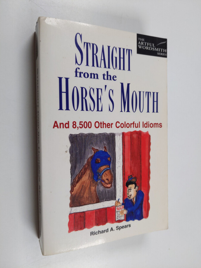 Richard A. Spears : Straight from the Horse's Mouth - And...