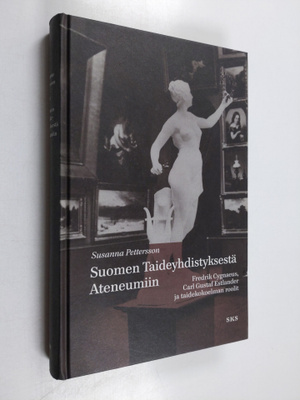 Susanna Pettersson : Suomen taideyhdistyksestä Ateneumiin...