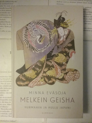 Minna Eväsoja - Melkein geisha: Hurmaava ja hullu Japani