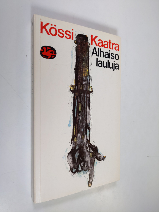 Kössi Kaatra : Alhaisolauluja : valitut runot vuosilta l9...
