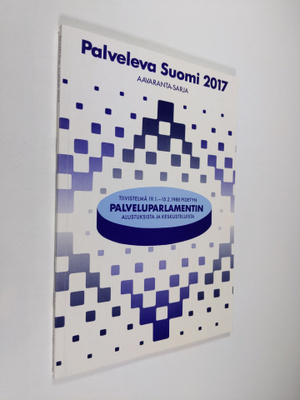 Palveleva Suomi 2017 : tiivistelmä 19.1.-15.2.1988 pidety...