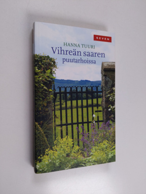 Hanna Tuuri : Vihreän saaren puutarhoissa