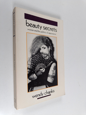 W. Chapkis : Beauty secrets : women and the politics of a...