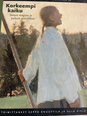 KORKEEMPI KAIKU - SANAN MAGIA JA PUHEEN POETIIKKA