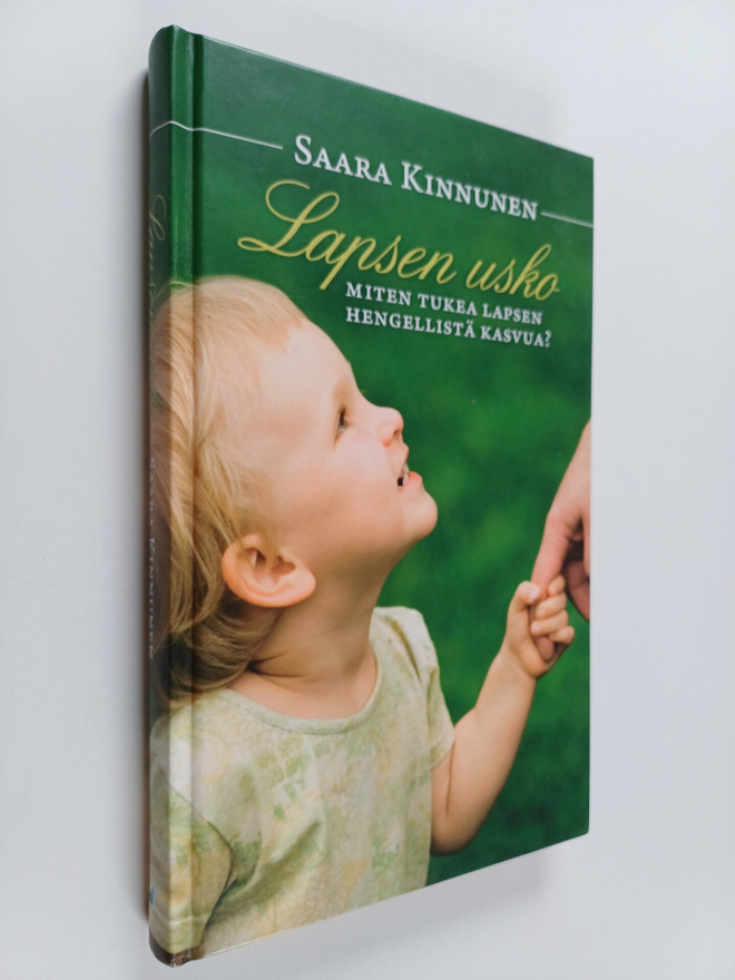 Saara Kinnunen : Lapsen usko : miten tukea lapsen hengell...