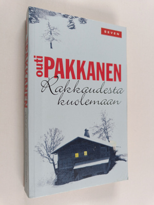 Outi Pakkanen : Rakkaudesta kuolemaan
