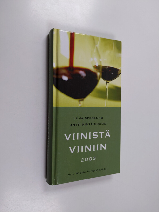 Juha Berglund : Viinistä viiniin 2003 : viininystävän vuo...