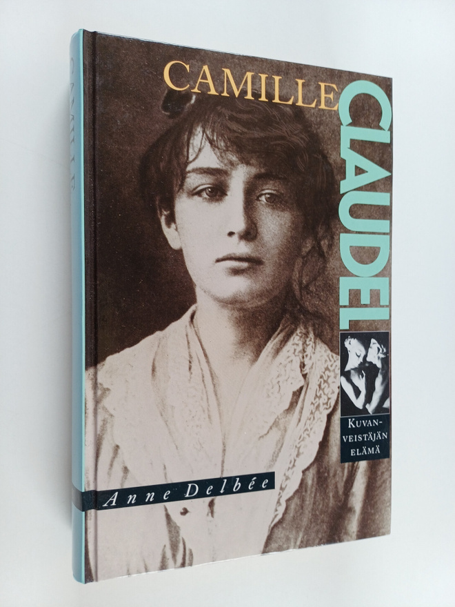 Anne Delbee : Camille Claudel : kuvanveistäjän elämä