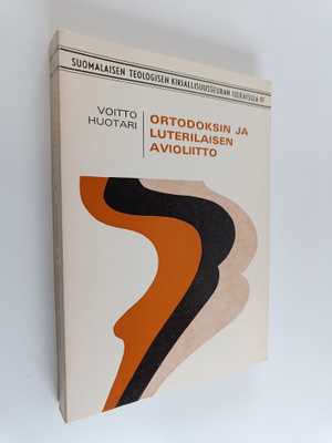 Voitto Huotari : Ortodoksin ja luterilaisen avioliitto : ...