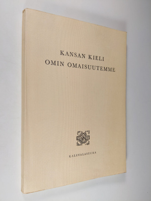 Kalevalaseura : Kansan kieli, omin omaisuutemme