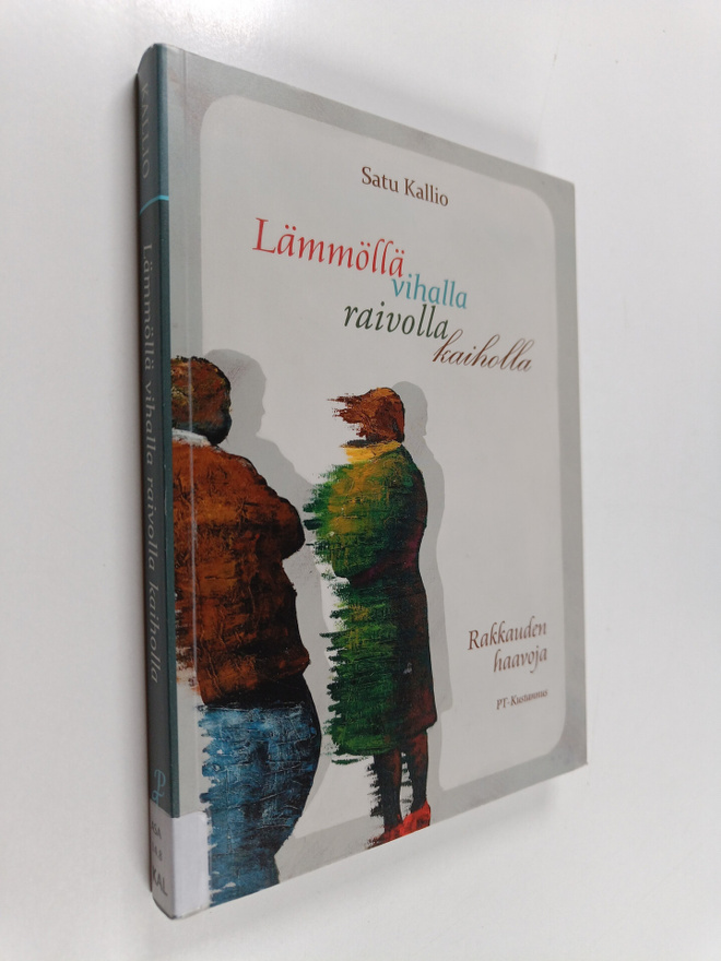 Satu Kallio : Lämmöllä vihalla raivolla kaiholla : rakkau...