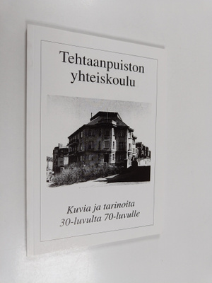 Tehtaanpuiston yhteiskoulu 65 : kuvia ja tarinoita 30-luv...