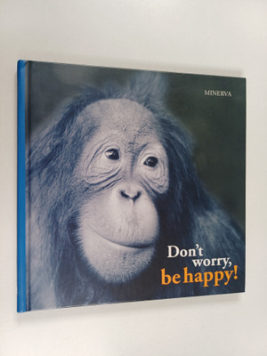 Don't worry, be happy!