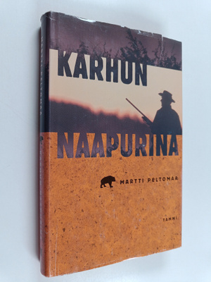 Martti Peltomaa : Karhun naapurina : pyytötarinoita