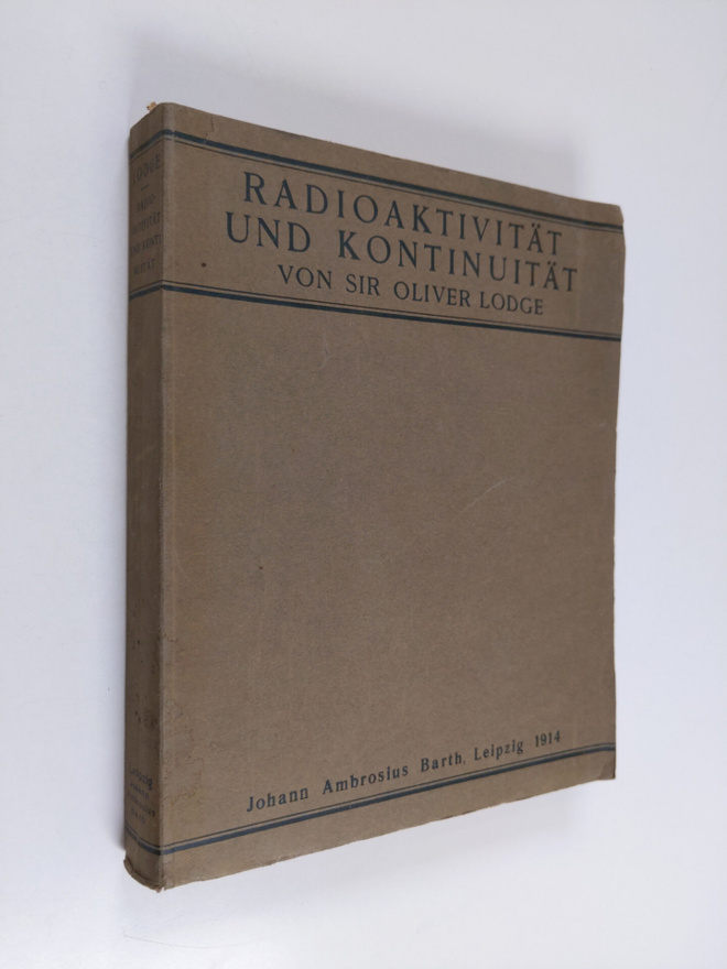 Sir Oliver Lodge : Radioaktivität und kontinuität - zwei ...