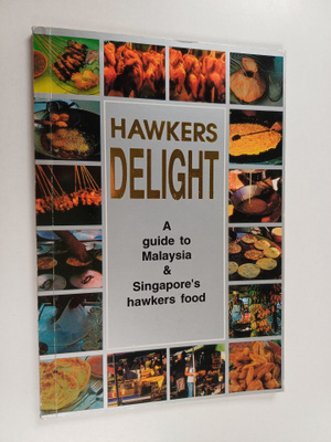 Hawkers Delight : A Guide to Malaysia & Singapore Hawkers...