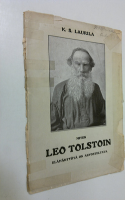 K. S. Laurila : Miten Leo Tolstoin elämäntyötä on arvoste...