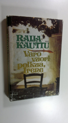 Raija Kauttu : Varo vuoripolkua, Irene : jännitysromaani