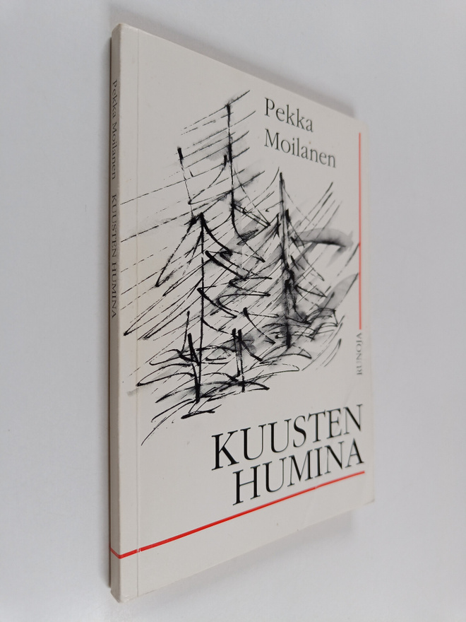 Pekka Moilanen : Kuusten humina (signeerattu, tekijän omi...