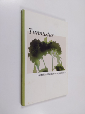 Tunnustus : kantahämäläistä runoa ja proosaa