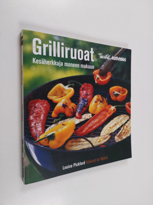 Louise Pickford : Grilliruoat : kesäherkkuja moneen makuun