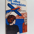 Sulo Karpio : Se alkoi lennokista - pikkukuva 1